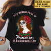 Personalized In The World Full Of Princesses Be A Sugar Skull Lady Shirt