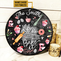 Personalized Life Is What You Bake It Wood Round Sign