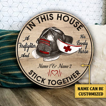 Personalized In This House A Firefighter And His Lovely Nurse Stick Together Wood Round Sign