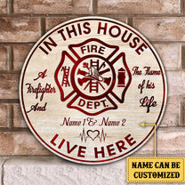 Personalized The Firefighter And The Flame Of His Life Live Here Wood Round Sign