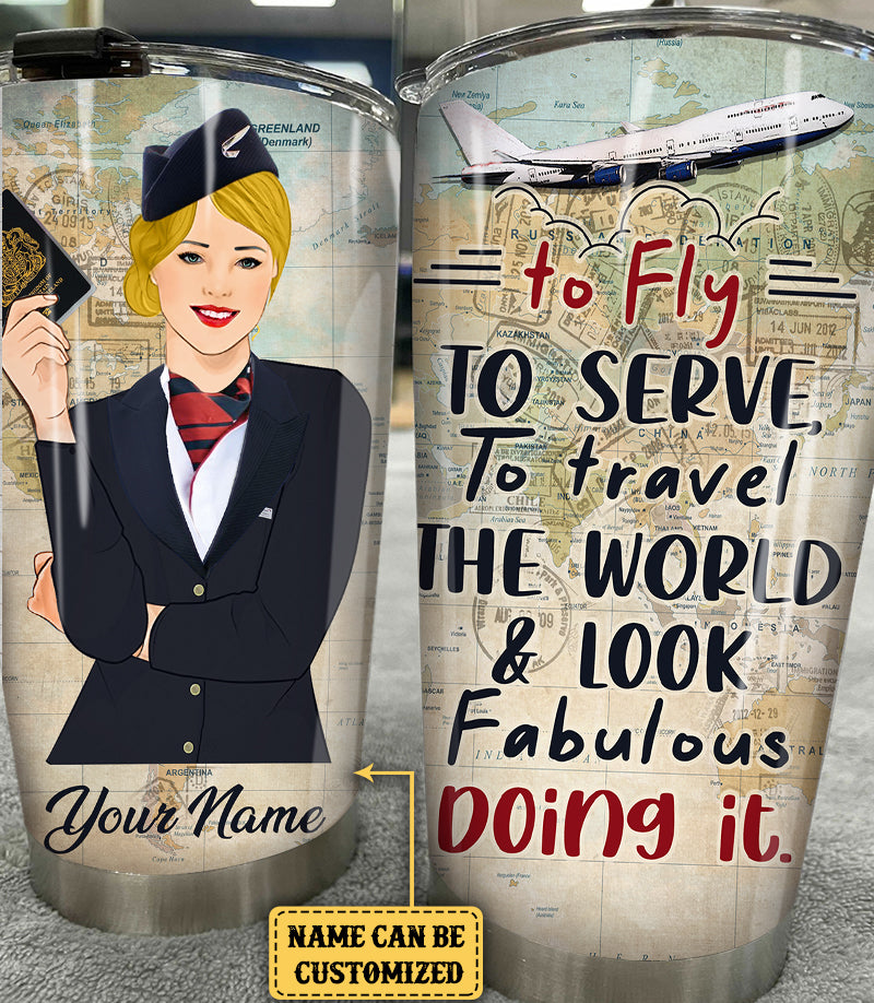 Personalized Flight Attendant To Fly To Serve To Travel The World And Look Fabulous Doing It Tumbler