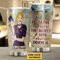 Personalized Flight Attendant To Fly To Serve To Travel The World And Look Fabulous Doing It Tumbler