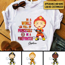 Personalized In A World Full Of Princesses Be A Firefighter Shirt