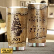 Personalized Work Like A Captain Play Like A Pirate Tumbler