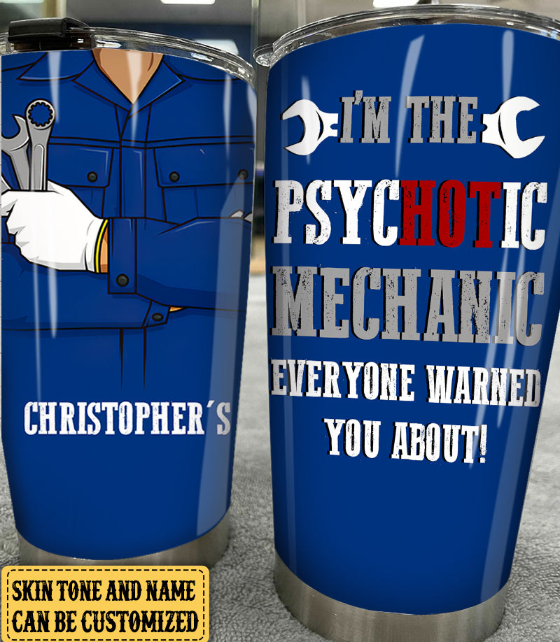 Personalized I Am A Psychotic Mechanic Tumbler