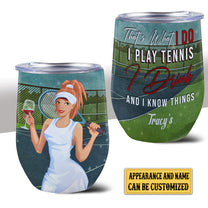 Personalized That's What I Do I Play Tennis I Drink And I Know Things Wine Tumbler