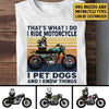 Personalized That&#39;s What I Do I Ride Motorcycles I Pet Dogs Shirt