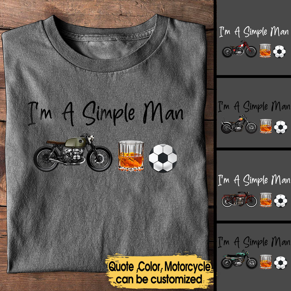 I'm A Simple Man Like Motorcycles, Whisky And Soccer - Personalized Shirt