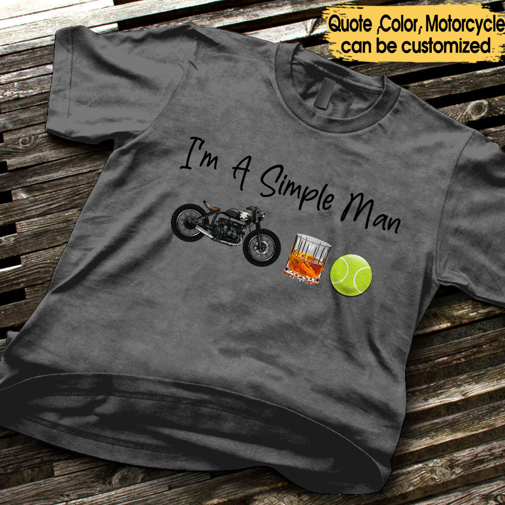 I'm A Simple Man Like Motorcycles, Whisky And Tennis - Personalized Shirt