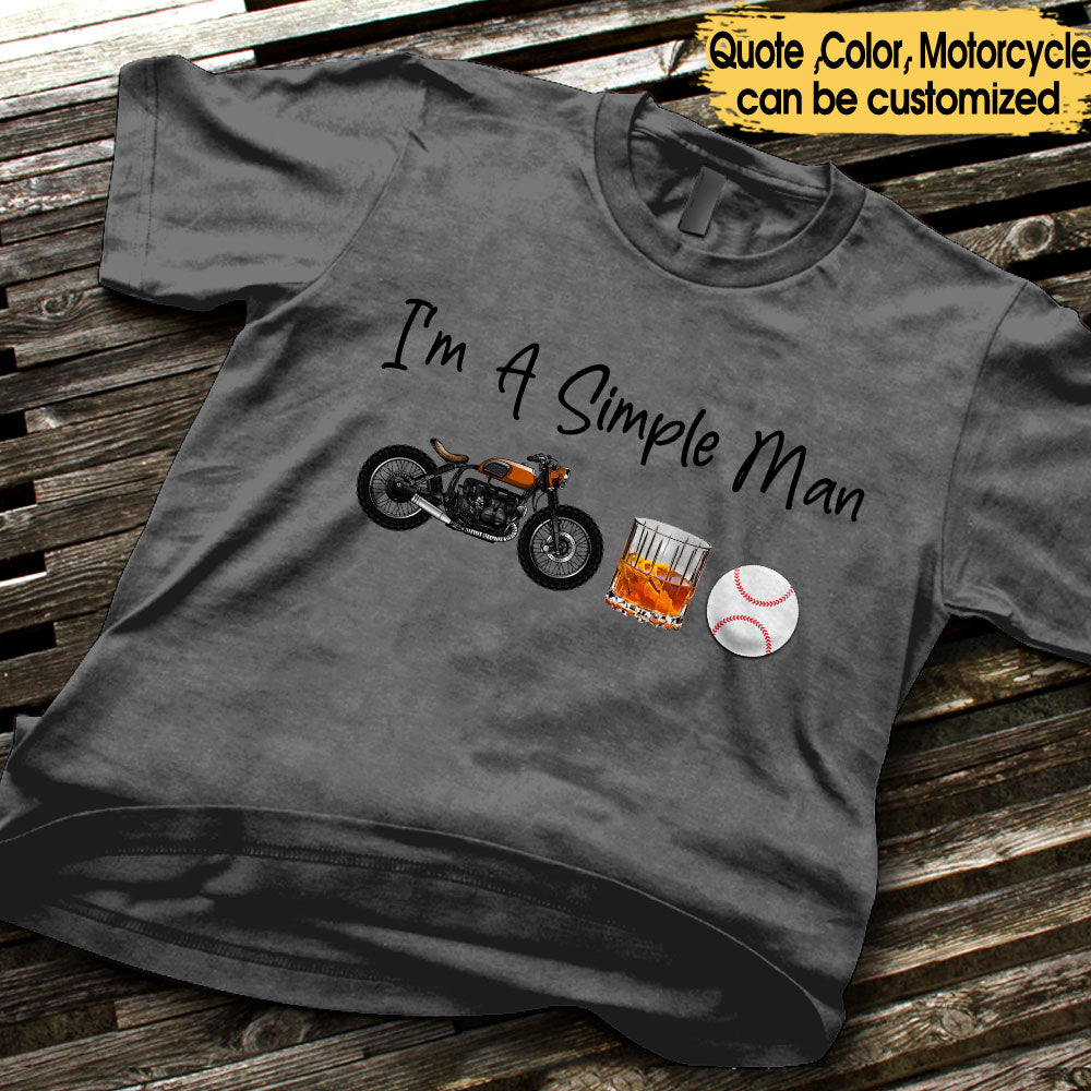 I'm A Simple Man Like Motorcycles, Whisky And Baseball - Personalized Shirt