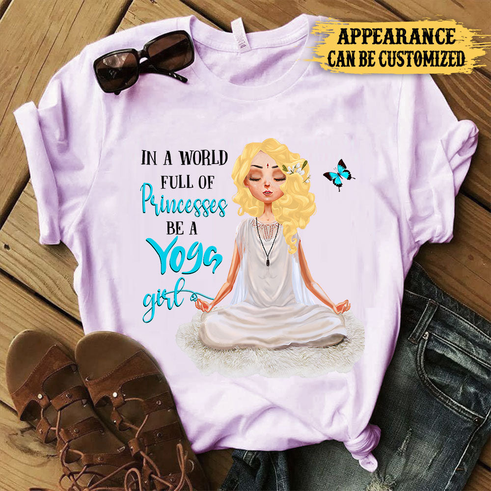 Personalized In A World Full Of Princesses Be A Yoga Girl Shirt