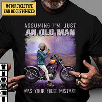Personalized Assuming I'm Just An Old Man Was Your First Mistake Motorcycle Shirt