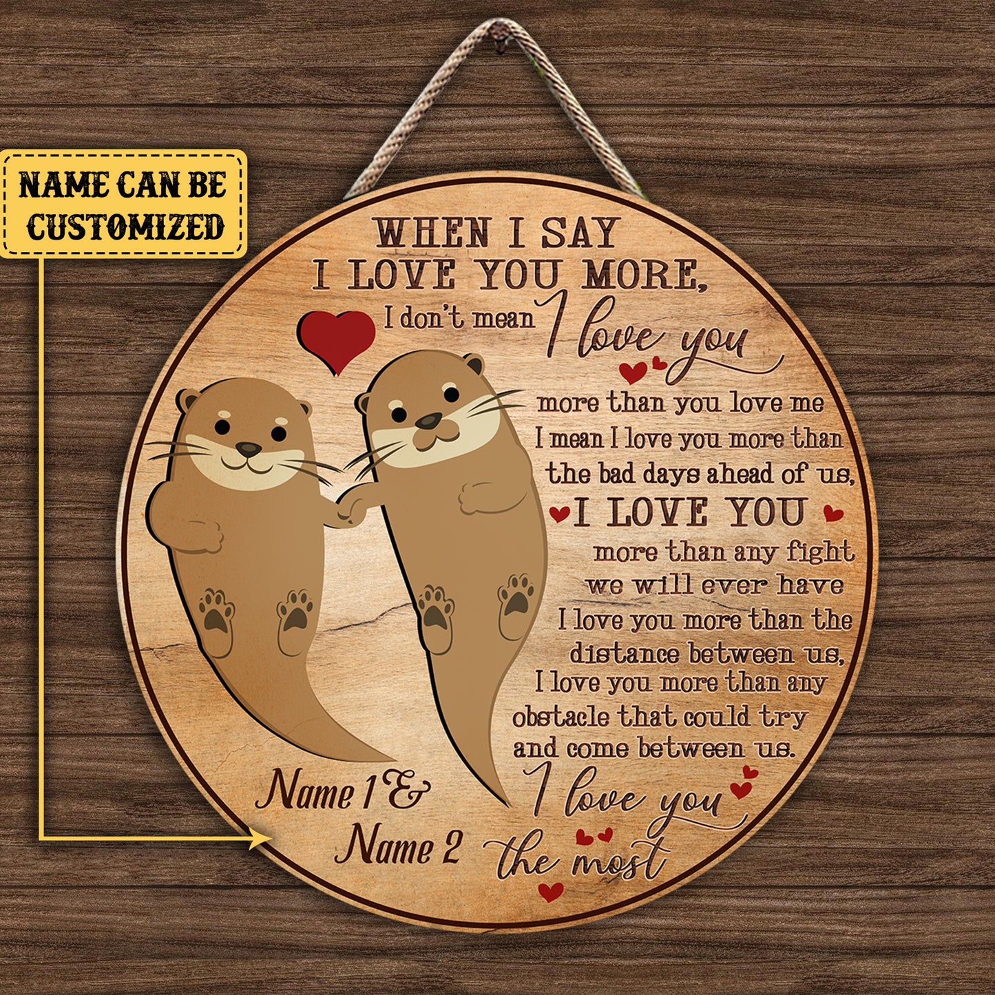 Personalized When I Say I Love You More Otter Wood Round Sign