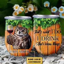 Personalized That's What I Do I Drink And I Know Things Owl Wine Tumbler