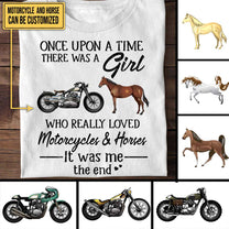 Personalized Once Upon A Time There Was A Girl Who Really Loved Motorcycles & Horses It Was Me The End Shirt