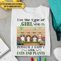 Personalized I'm The Type Of Girl Who Is Perfectly Happy With Cats And Plants Shirt
