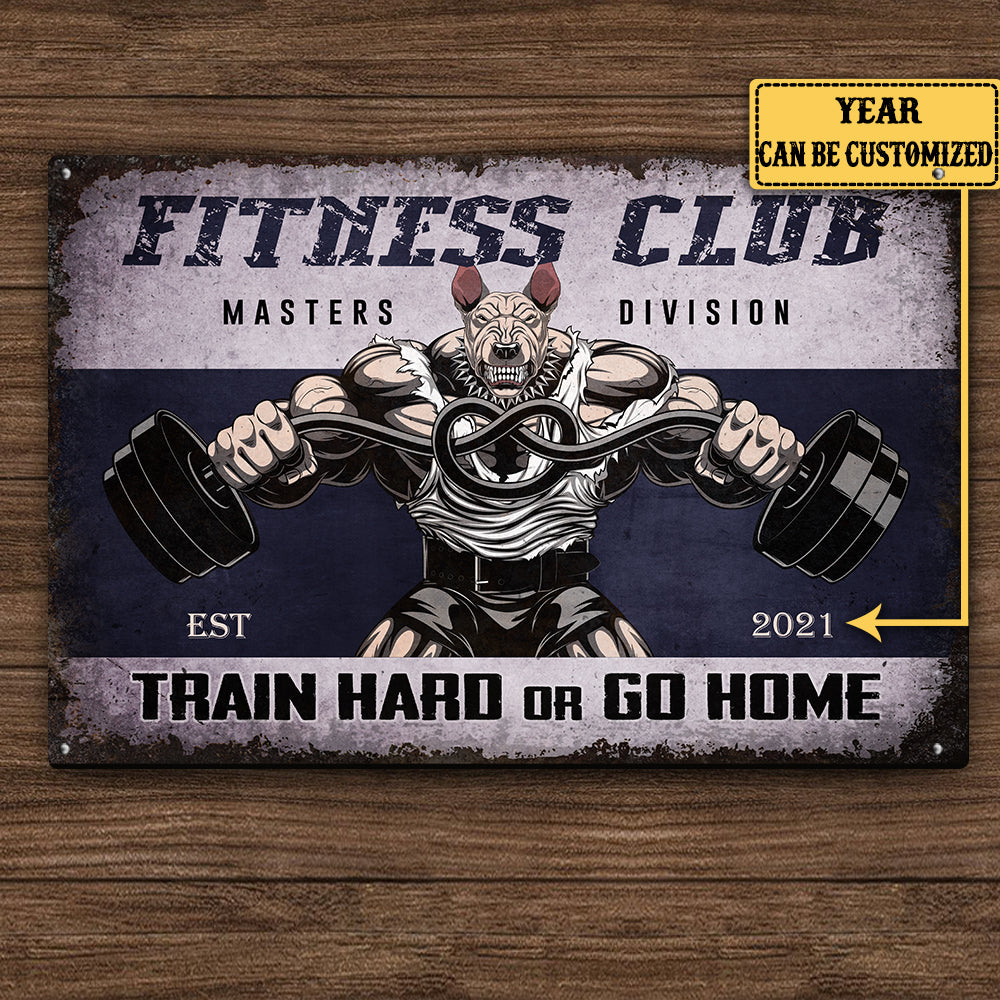 Personalized Fitness Club Train Hard Or Go Home Metal Sign