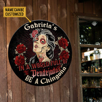Personalized In A World Full Of  Pendejadas Be A Chingona Wood Round Sign