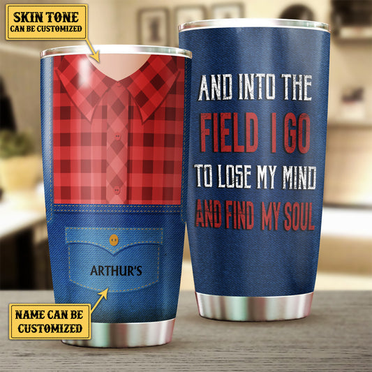 Personalized And Into The Field I Go To Lose My Mind And Find My Soul Farmer Tumbler