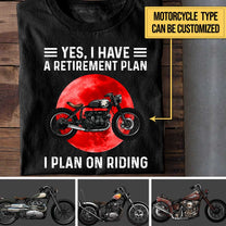 Personalized Yes I Have A Retirement Plan I PLan On Riding Motorcycle Shirt