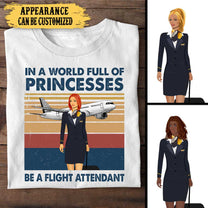 Personalized In A World Full Of Princesses Be A Flight Attendant Shirt