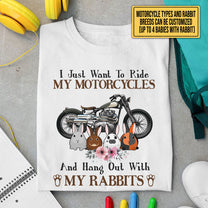 Personalized I Just Want To Ride My Motorcycles And Hang Out With My Rabbits Shirt