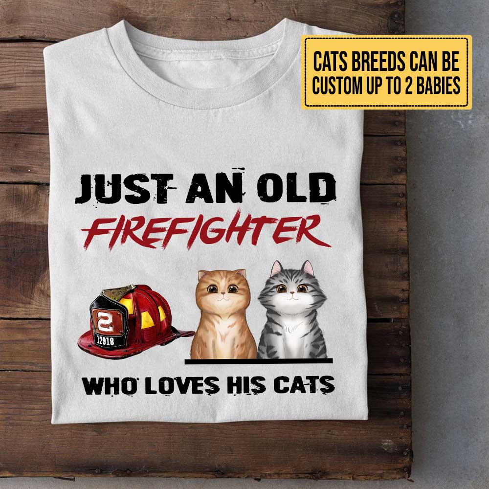 Personalized Just An Old Firefighter Who Loves His Cats Shirt