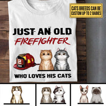 Personalized Just An Old Firefighter Who Loves His Cats Shirt