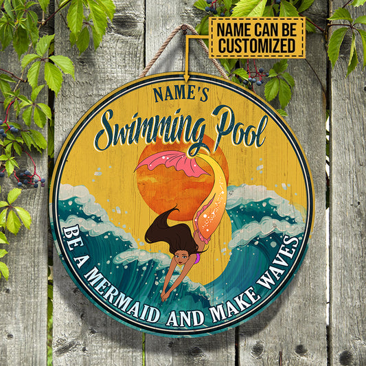 Personalized Swimming Pool Be A Mermaid And Make Waves Wood Round Sign