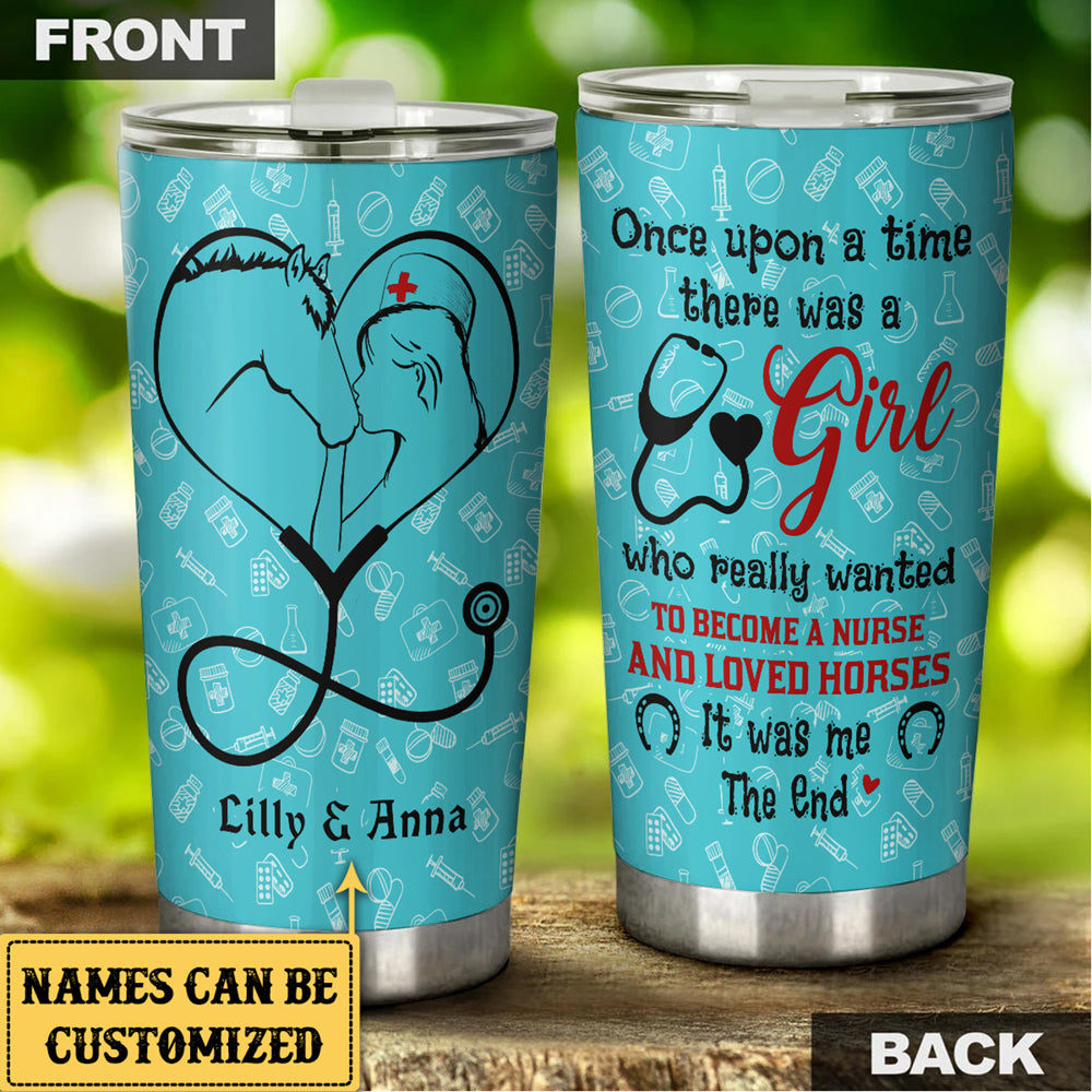 Personalized A Girl Who Really Wanted To Become A Nurse And Loved Horse Tumbler