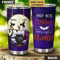 Personalized When We're Together Every Night Is Halloween Tumbler