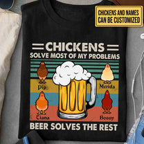 Personalized Chickens Solve Most Of My Problems Beer Solves The Rest Shirt