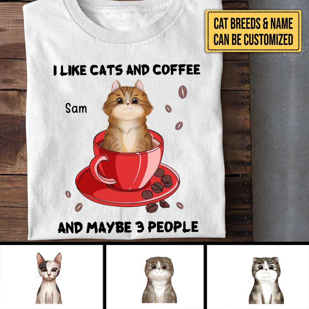 Personalized I Like Cats And Coffee And Maybe 3 People Shirt