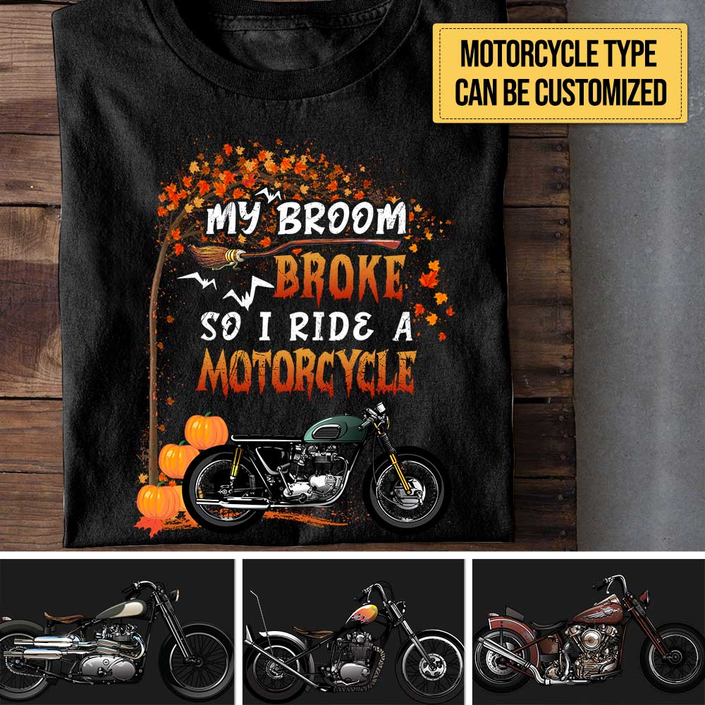 Personalized My Broom Broke So Now I Ride A Motorcycle Halloween Shirt