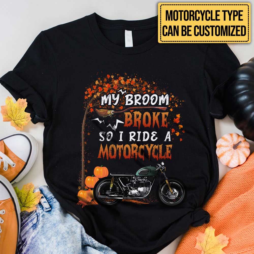 Personalized My Broom Broke So Now I Ride A Motorcycle Halloween Shirt