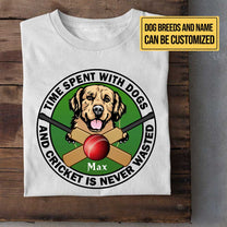 Personalized Time Spend With Dogs And Cricket Is Never Wasted Shirt