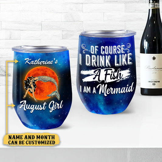 Personalized Of Course I Drink Like A Fish I Am A Mermaid Wine Tumbler