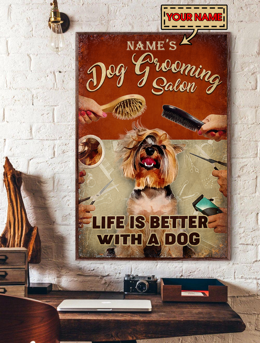 Life Is Better With A Dog Dog Grooming Salon Poster