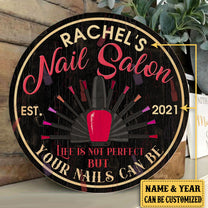 Personalized Nail Salon Life Is Not Perfect But Your Nails Can Be Wood Round Sign