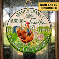 Personalized Chicken We Built A Life We Loved Wood Round Sign