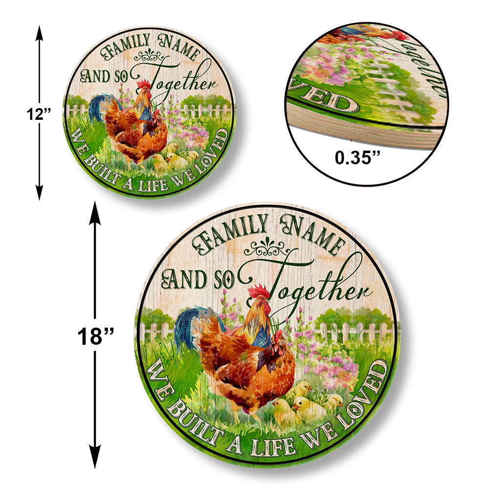 Personalized Chicken We Built A Life We Loved Wood Round Sign