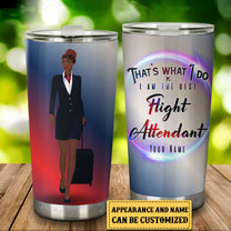 Personalized That's What I Do I Am The Best Flight Attendant Tumbler