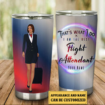 Personalized That's What I Do I Am The Best Flight Attendant Tumbler